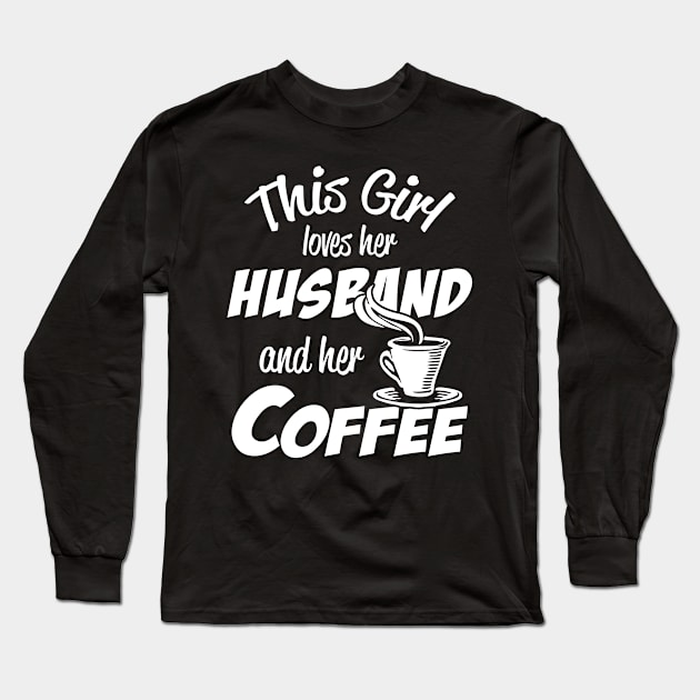 I love my husband and coffee Long Sleeve T-Shirt by TshirtsCintia